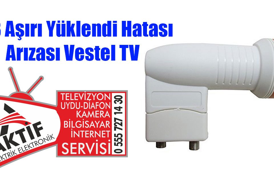 LNB Aşırı Yüklendi Hatası Arızası Vestel TV