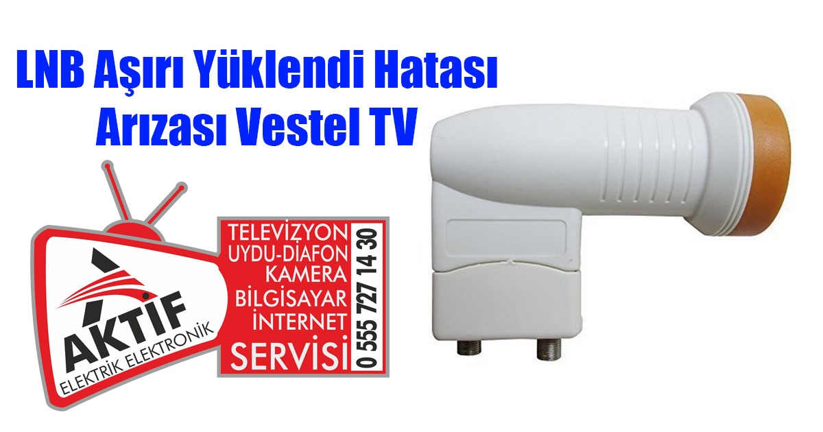 LNB Aşırı Yüklendi Hatası Arızası Vestel TV